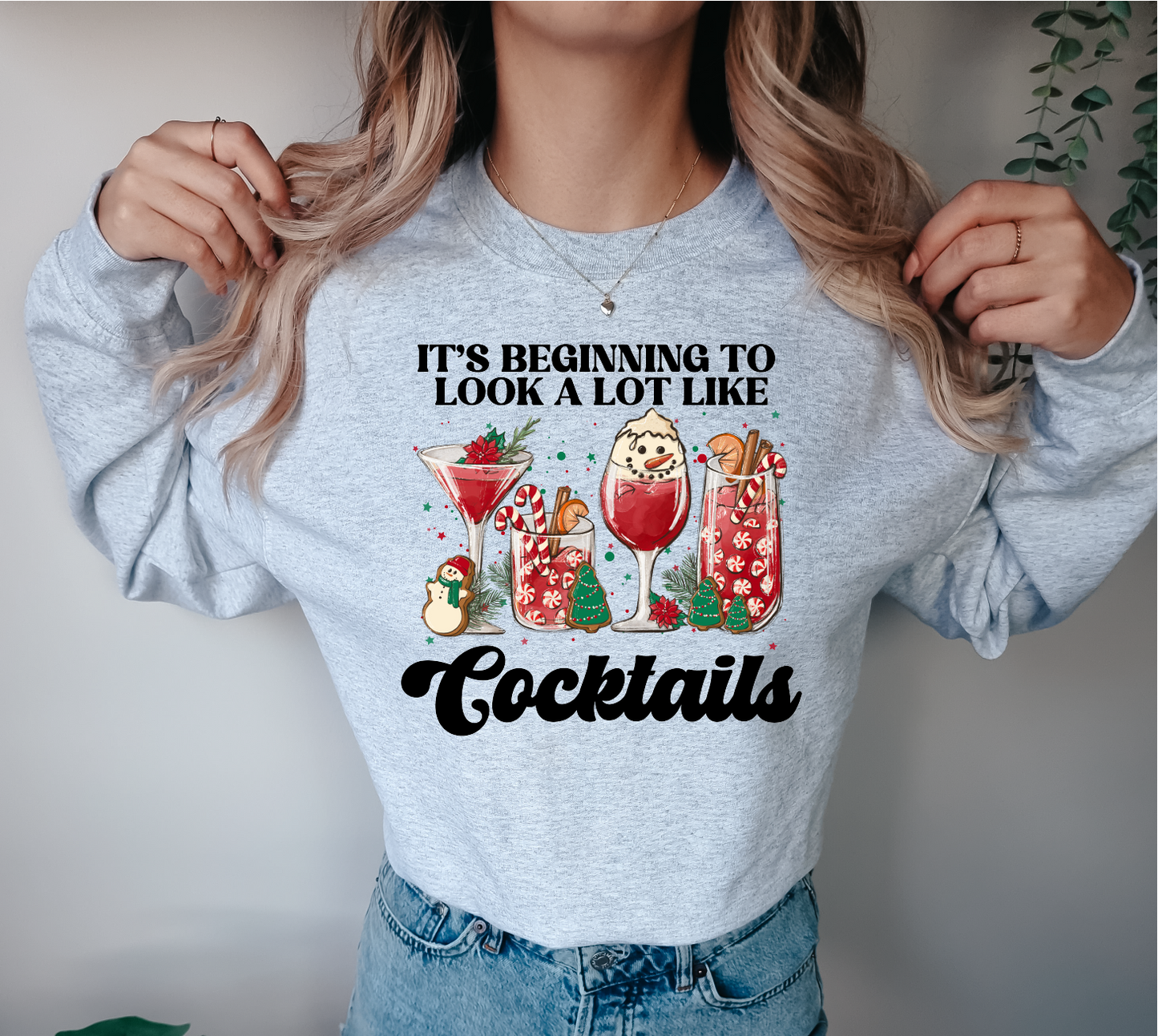 Beginning To Look A Lot Like Cocktails Unisex Crewneck | Christmas Apparel