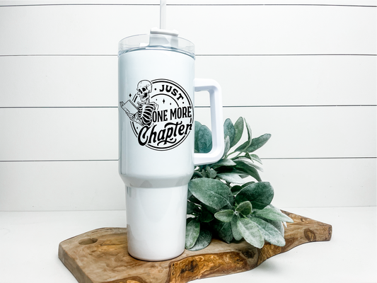 Just One More Chapter 40oz Tumbler | Bookish Tumbler