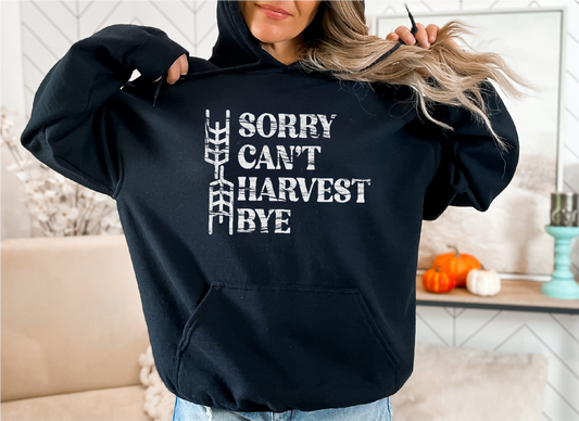 Sorry Can't Harvest Bye Unisex Hoodie | Farm Hoodie