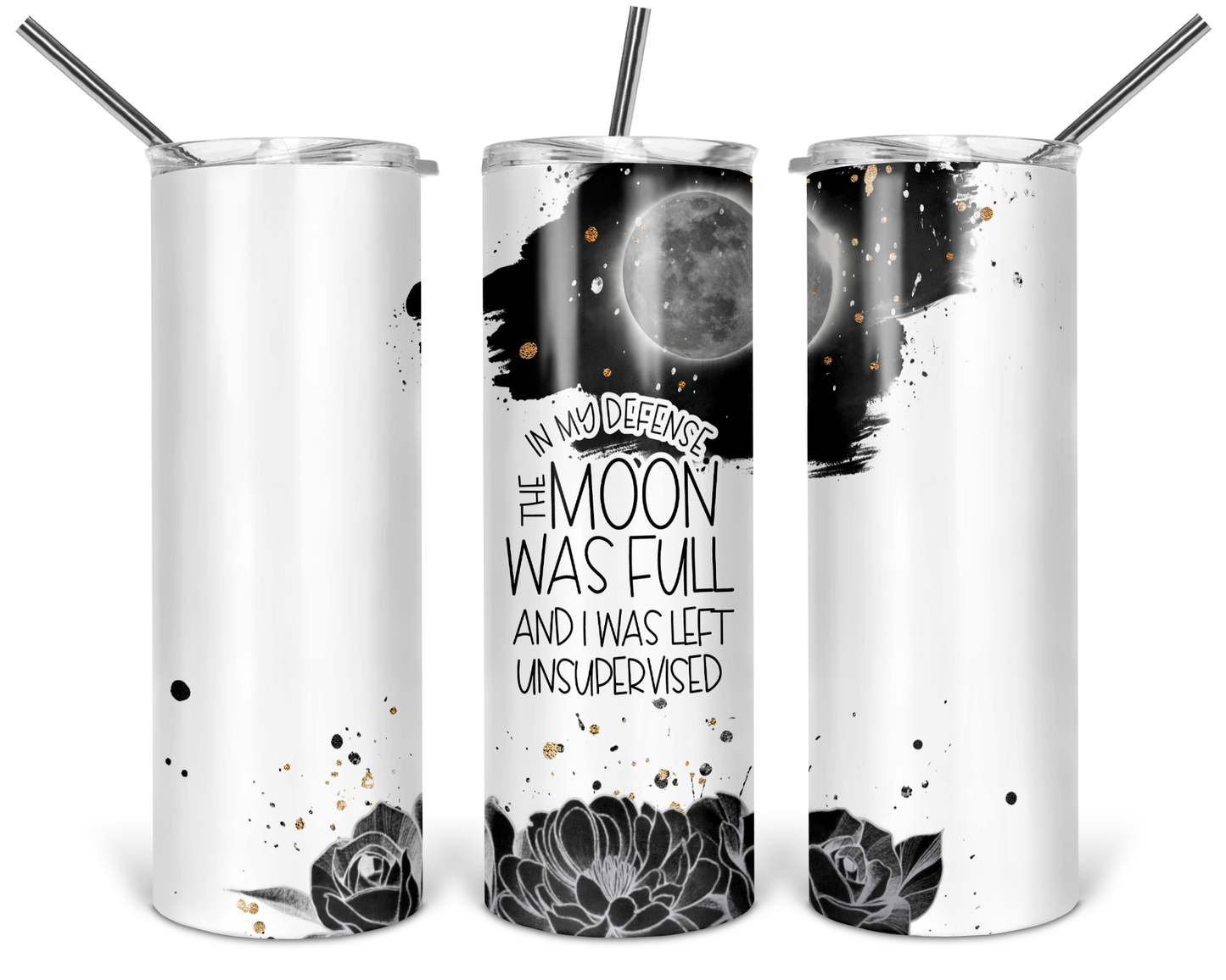 In My Defense, The Moon Was Full Skinny Tumbler