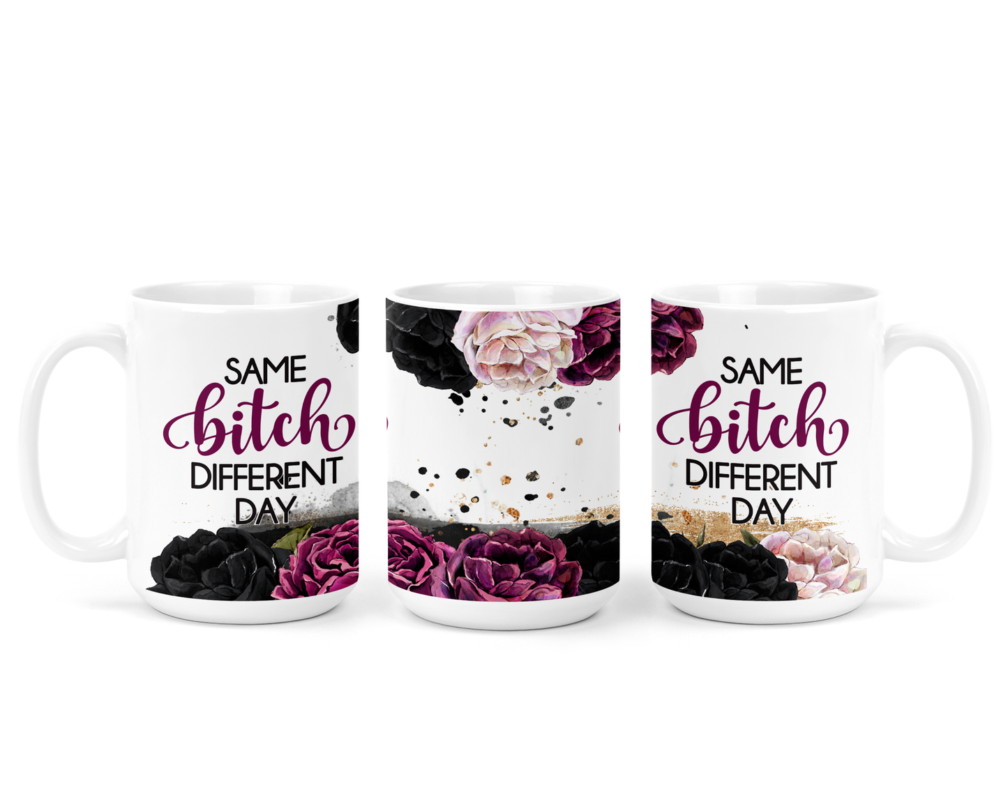 Same Bitch Different Day Ceramic Mug